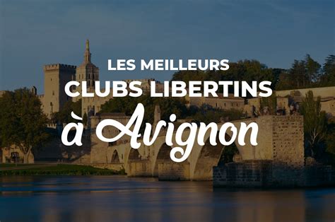 avignon club libertin|Liste des clubs libertins et échangistes à Avignon